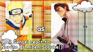 {|All Sensei react to Naruto as Aizen Sosuke|}