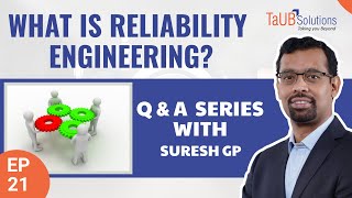 What is Reliability Engineering? QnA Series with Suresh GP,  Ep 21