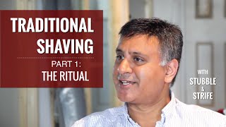 Traditional Shaving With Stubble and Strife | Part 1: The Ritual