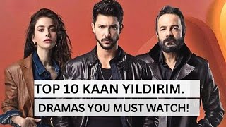 Top 10 Kaan Yıldırım Dramas: From Ulan İstanbul to Sipahi - A Journey Through His Best Roles!