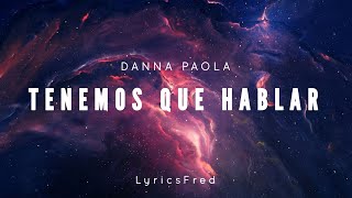 Danna Paola - Tenemos Que Hablar (Letra/Lyrics)