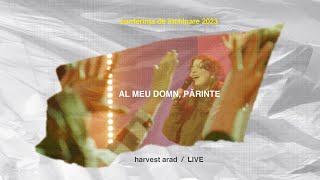 Al Meu Domn, Părinte | Live | Harvest Arad