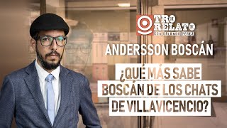 🔴EnVivo | Otro Relato: Andersson Boscán ¿Qué más sabe Boscán de los chats de Villavicencio?