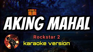 AKING MAHAL - ROCKSTAR 2 (karaoke version)