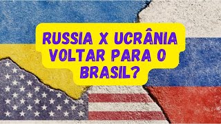 Russia x Ucrania!! E agora? Voltar para o Brasil?