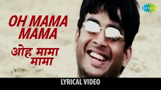 Oh Mama Mama with lyrics | Sonu Nigam Hit Songs | Rehna Hai Tere Dil Mein | R Madhvan