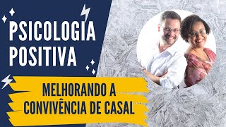 Psicologia Positivas: Tratamento de casais