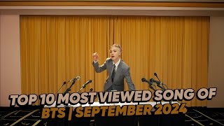 TOP 10 | MOST VIEWED SONG OF BTS | SEPTEMBER 2024