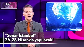 "Sonar İstanbul" 26-28 Nisan'da Yapılacak! | 18 Nisan 2024 - Gece Gündüz