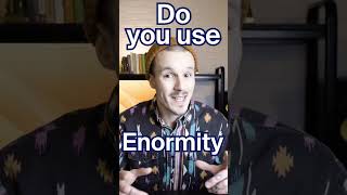 You're Wrong About "Enormity"