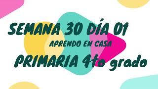 SEMANA 30 DÍA 01 APRENDO EN CASA 4TO PRIMARIA