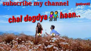 chal dagdiya || latest garhwali status || new pahadi status|| chal dagdiya whatsapp status ||