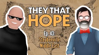 They That Hope, Ep. 43: Steubenville Middle East