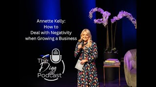 How to deal with negativity when growing a business: Annette Kelly