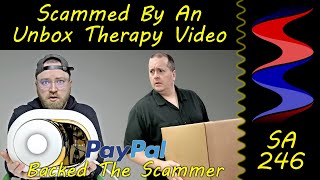 Scammed by an Unbox Therapy Video & PayPal Backed The Scammer