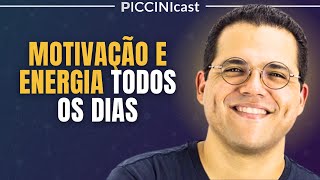 9 Estratégias Para Acordar Com Motivação e Energia - PicciniCast #19