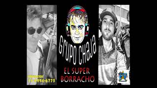 GRUPO CHAJA (EL SUPER BORRACHO) LO NUEVO FV PRODUCCIONES..