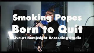 Smoking Popes | Born to Quit 30th Anniversary Live Session