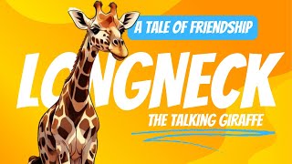 Longneck: The Talking Giraffe 🦒 - A Tale of Friendship and Unity