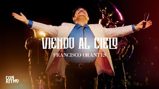 Francisco Orantes - Viendo Al Cielo (Video Oficial)