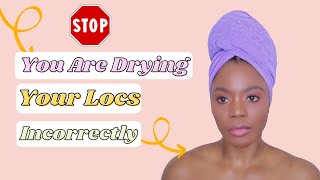 Stop!!! You are Drying Your Locs Incorrectly/Jungle Barbie