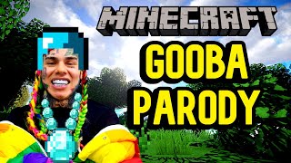 6IX9INE-"GOOBA" (MINECRAFT PARODY)