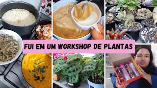 WORKSHOP DE PLANTAS | NÃO RESISTI E FIZ COMPRINHAS | COZINHE COMIGO | RECEBIDOS ♥️