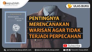 Mencegah Konflik Keluarga dengan 'Merencanakan Warisan Itu Tidak Mudah | Ulas Buku Deepbulish