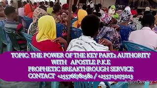 Part2 POWER OF THE KEY WITH APOSTLE P.K.E " AUTHORITY " PROPHETIC BREAKTHROUGH SERVICE/SUBSCRIBE