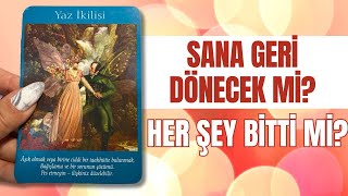 SANA GERİ DÖNECEK Mİ? HER ŞEY BİTTİ Mİ? DEVAM EDECEK Mİ? BAŞKASINI DÜŞÜNÜYOR MU?