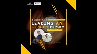 Leader's Talk: Leading an Innovation Ecosystem