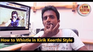 How to Whistle in Kirik Keerthi Style