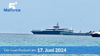 Nachrichten am 17. Juni 2024 | 5 Minuten Mallorca – der Insel-Podcast 969