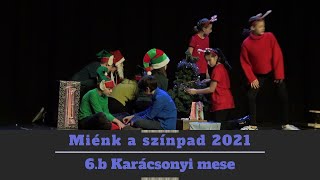 Miénk a színpad 2021 - 05 6.b Karácsonyi mese