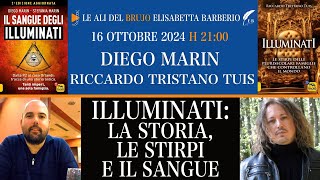 ILLUMINATI: LA STORIA, LE STIRPI E IL SANGUE. Con Diego Marin Riccardo T. Tuis e Elisabetta Barberio