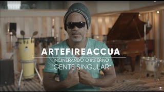 Entrevistas "ARTEFIREACCUA" -  GENTE SINGULAR