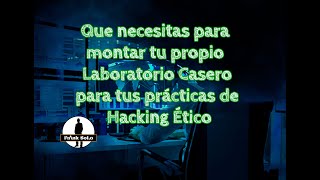 Tutorial de que necesitas para montar tu Home-Lab casero para ciberseguridad y pentesting.