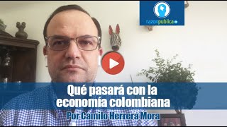 Qué pasará con la economía colombiana