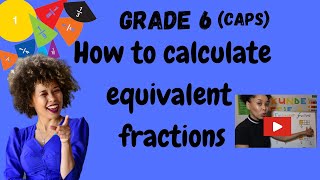 Calculating Equivalent Fractions (2020) | CAPS | Grade 6 Mathematics