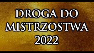 Droga do mistrzostwa 2022