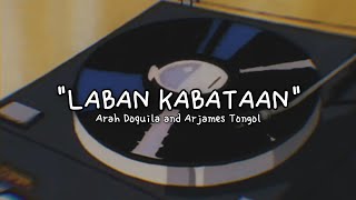 LABAN KABATAAN - Arah Doquila & Arjames Tongol (Lyric Video)