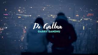 garry sandhu  --  do gallan (let's talk) // (𝓈𝓁𝑜𝓌𝑒𝒹 + 𝓇𝑒𝓋𝑒𝓇𝒷)