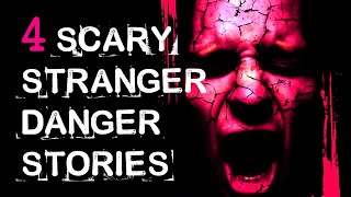 4 True Horrifying Stranger Danger Stories!!