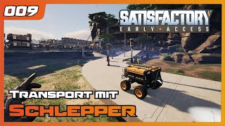 Satisfactory | 009 | Transport mit Schlepper / LKW-Station | Let's play 2024 | Gameplay | German