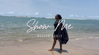 Show Me - Nsikan Abasi