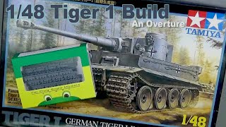 Building of Tamiya 1/48 Tiger 1 (An Overture)