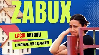 ZABUX kəndi Laçın rayonundan ermənilər bax belə çıxarılır