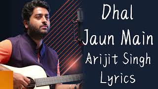 Arijit Singh: Dhal Jaun Main | Rustom | Aakanksha Sharma, Akshay Kumar, lleana D'cruz #lyrics