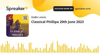 Classical Phillipa 20th June 2023