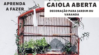 APRENDA A FAZER GAIOLA ABERTA | Ótima idéia para decoração e ainda cuidando dos passarinhos livres